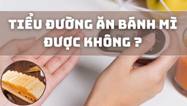 tieu-duong-an-banh-mi-duoc-khong