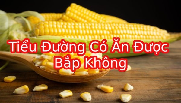 tieu-duong-co-an-duoc-bap-khong