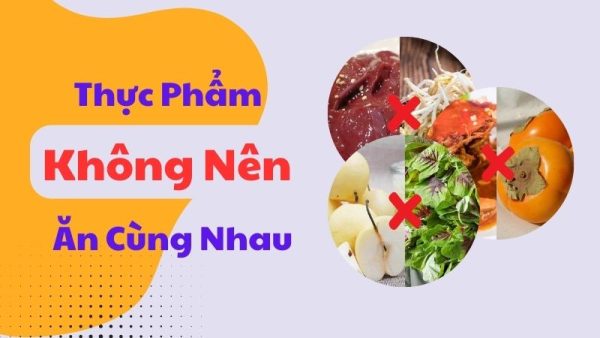 những thực phẩm không nên ăn cùng nhau